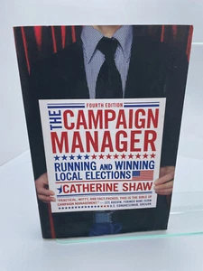 The Campaign Manager: Running and Winning Local Elections (2010, PB) LN - Picture 1 of 8