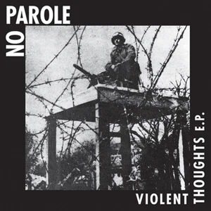 NO PAROLE -  VIOLENT THOUGHTS (7" E.P. ) ltd.wht. Skinhead Oi! Punk Last Crusade - Imagen 1 de 1