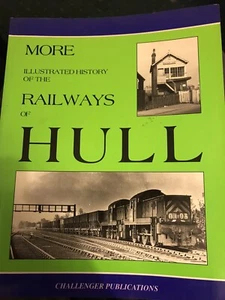 RAILWAY BOOK: MORE ILLUSTRATED HISTORY OF RAILWAYS OF HULL. YEADON.1995 - Bild 1 von 1