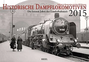 Historische Dampflokomotiven 2015: Die letzten Jahre der L... 2015 Kalender Heel - Bild 1 von 2