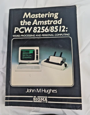MASTERING THE AMSTRAD PCW 8256/8512 MANUAL BOOK WORD PROCESSING AND COMPUTING - Image 1 of 4