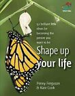 Shape Up Your Life: 52 Brilliant Little Ideas for Becoming the Person You Want t