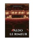 Aldo Le Rimeur: Aldo Est Un Poète Qui, Bien Qu'il Possède Un Très Grand Talen