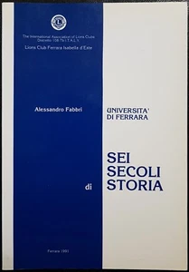 Alessandro Fabbri, Università di Ferrara. Sei secoli di storia, Ed. Lions Club - Picture 1 of 1
