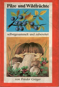 Pilze und Wildfrüchte selbst gesammelt und zubereitet - Frieder Gröger DDR 1985 - Bild 1 von 4