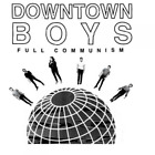 Downtown Boys Full Communism (Vinyl) 12" Album (UK IMPORT)