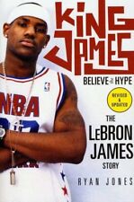 King James : Believe the Hype---the Lebron James Story, Paperback by Jones, R...