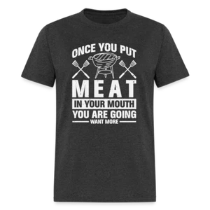 You Are Going To Want More Meat (BBQ Grilling Humor) T-Shirt - Picture 1 of 64