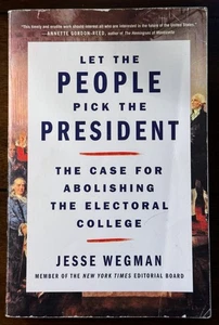 Let the People Pick the President: The Case for Abolishing the Electoral College - Picture 1 of 1