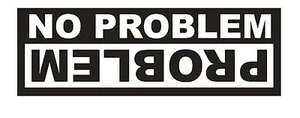 No Problem Funny BUMPER STICKER or Helmet Sticker D926 Gag Offroad 4 wheeler - Picture 1 of 1