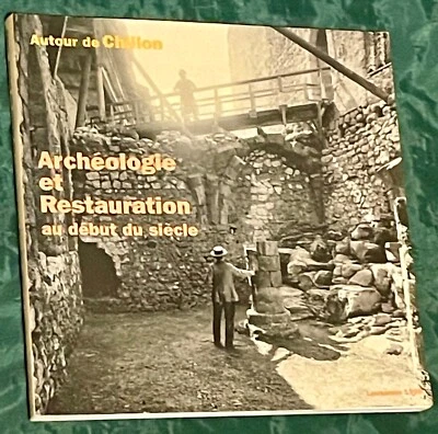 Autour de Chillon: Archéologie et Restauration au début du siècle (PBK /  1998) - Image 1 of 4