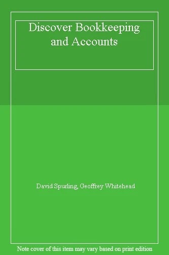 Discover Bookkeeping and Accounts By David Spurling, Geoffrey Whitehead - Image 1 of 1