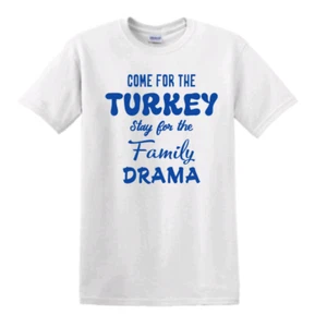 Come for the Turkey Stay for the Drama T Shirt Thanksgiving Holiday - Picture 1 of 31