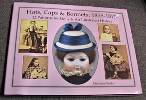 Hats Caps & Bonnets 1855-1875   12 Patterns for Dolls & An Illustrated History  - Bild 1 von 2