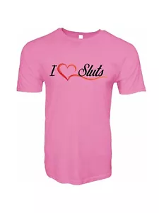 Maglietta I Love Sluts divertente umorismo adulto novità - Foto 1 di 5