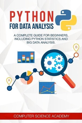 Python for Data Analysis: A Complete Guide for Beginners, Including ...