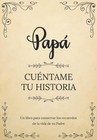 Papá Cuéntame Tu Historia | Un libro para conservar los recuerdos de la vida...