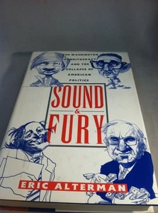 Sound and Fury : The Washington Punditocracy and the Collapse of American Politi - Foto 1 di 6