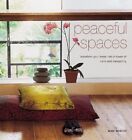 Peaceful Spaces Transform Your Home Into A Haven  By Whately Alice Hardback