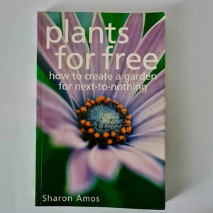 Plants For Free How To Create A Garden For Next-To-Nothing Paperback Book - Picture 1 of 13