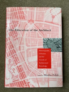 The Education of the Architect: Historiography, Urbanism by Martha Pollak - Picture 1 of 6
