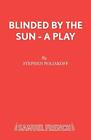 Blinded by the Sun (édition acting) par Stephen Poliakoff