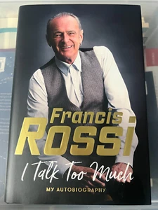 HAND SIGNED - FRANCIS ROSSI - I TALK TOO MUCH - NEW HARDBACK FIRST - STATUS QUO - Foto 1 di 3