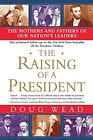 The Raising Of A President: The Mothers ..., Wead, Doug