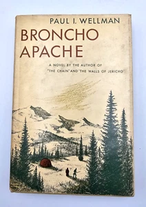 Broncho Apache Paul L. Wellman  1936 Vintage Hardback + Dust Jacket Book Club Ed - Picture 1 of 6