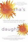 Buddha's Daughters: Teachings from Women Who Ar. Miller**