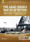 The The Arab-Israeli War of Attrition 1967-1973 Volume 1 - 9781804512258