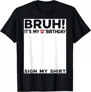 Bruh It's My 12th Birthday Sign My Shirt 12 Years Old Bday T-Shirt Hoodie - Picture 1 of 13