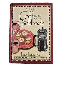 A Little Coffee Cookbook - Hardcover By Janet Laurence - GOOD - Imagen 1 de 1