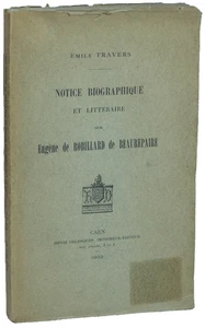 Emile Travers NOTICE BIOGRAPHIQUE LITTÉRAIRE SUR EUGÈNE ROBILLARD de BEAUREPAIRE - Picture 1 of 2