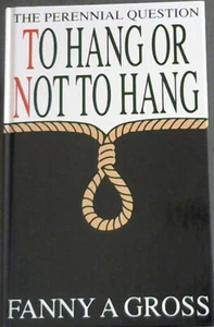 Gross, Fanny A. .. The Perennial Question: To Hang or Not To Hang - Picture 1 of 1