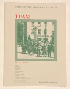J A Claffey / Tuam Irish Historic Towns Atlas No 20 1st Edition 2009 - Picture 1 of 1