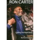 Ron Carter: Finding the Right Notes - Paperback NEW Dan Ouellette(A 2014-12-31