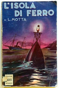 ROMANZO LUIGI MOTTA L'ISOLA DI FERRO EDIZIONI ADEL 1947 - Picture 1 of 3