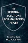 68 Spiritual Solutions For Managing Anger By Robert L. Dunn (English) Paperback