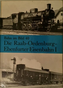 Die Raab-Oedenburg-Ebenfurter Eisenbahn 1 Texte Hns Graf 1984 - Imagen 1 de 1