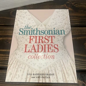 Smithsonian First Ladies Collection by Lisa Kathleen Graddy and Amy Pastan... - Picture 1 of 5