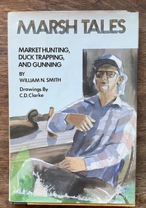 Marsh Tales HCDJ Book William Smith 1st Ed Market Hunting Duck Trapping Gunning - Foto 1 di 10