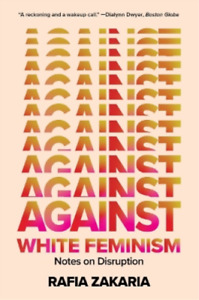 Rafia Zakaria Against White Feminism (Paperback) (US IMPORT)