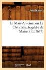 Le Marc-Antoine, Ou La Cl?Op?Tre, Trag?Die De Mairet (?D 1637)
