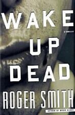 Wake Up Dead: A Thriller, Roger Smith