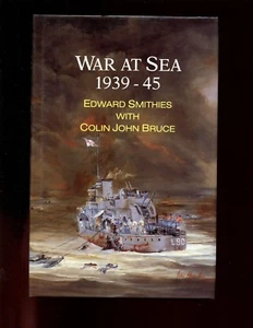 WAR AT SEA 1939-1945. SMITHIES, Edward & BRUCE Colin John: 1st,UK HBdj VG - Bild 1 von 1