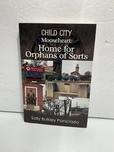 Child City  Mooseheart: Home for Orphans of Sorts by Sally B. Pancrazio (PPBK) - Imagen 1 de 6