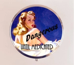 Dangerous Until Medicated Pill Box Case Pillbox Holder Trinket Funny Pinup - Picture 1 of 3