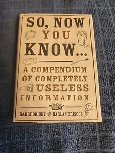So, Now You Know...: A Compendium of Completely Useless Information - GOOD - Picture 1 of 2