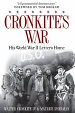 Cronkite's War: His World War II Letters Home by IV, Walter; Isserman, Maurice